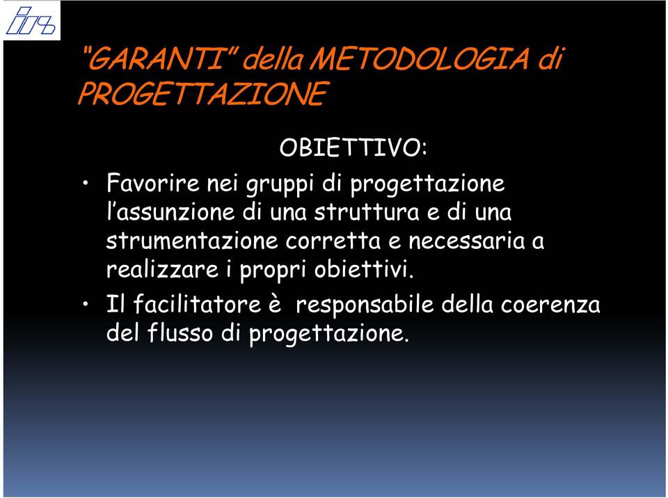 strumentazione corretta e necessaria a realizzare i propri obiettivi.