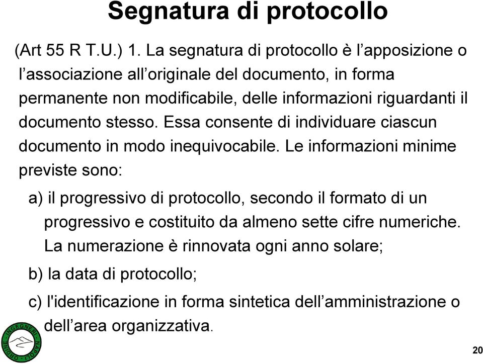 riguardanti il documento stesso. Essa consente di individuare ciascun documento in modo inequivocabile.