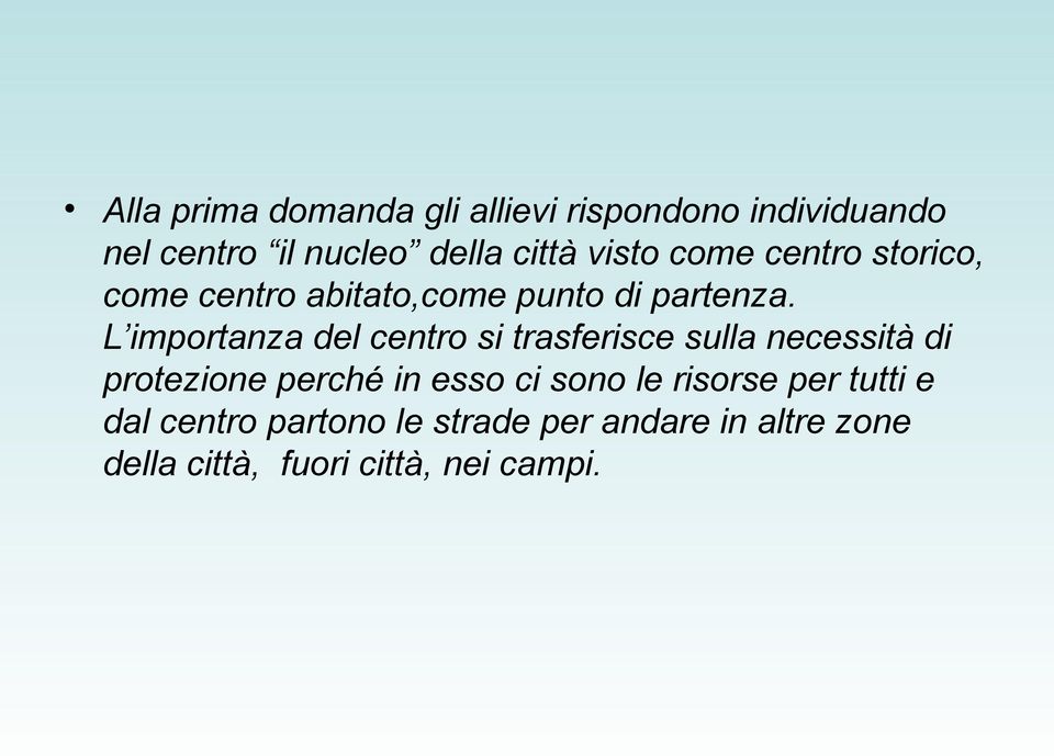 L importanza del centro si trasferisce sulla necessità di protezione perché in esso ci