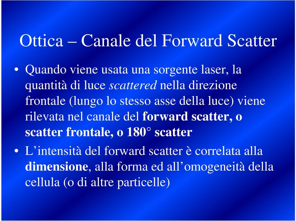 canale del forward scatter, o scatter frontale, o 180 scatter L intensità del forward