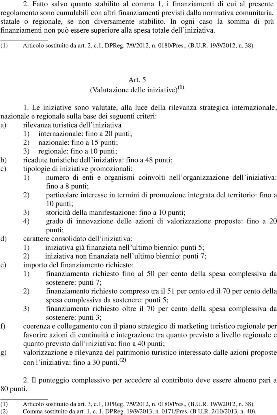 , (B.U.R. 19/9/2012, n. 38). Art. 5 (Valutazione delle iniziative) (1) 1.