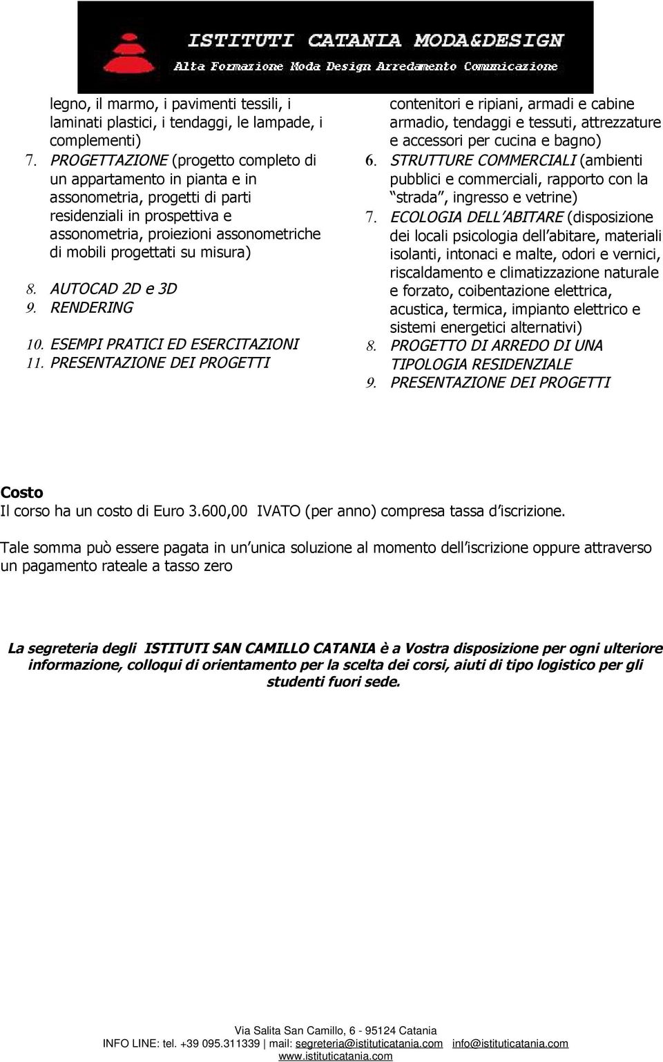 misura) 8. AUTOCAD 2D e 3D 9. RENDERING 10. ESEMPI PRATICI ED ESERCITAZIONI 11.