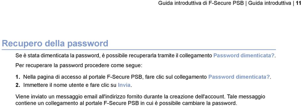 Nella pagina di accesso al portale F-Secure PSB, fare clic sul collegamento Password dimenticata?. 2.