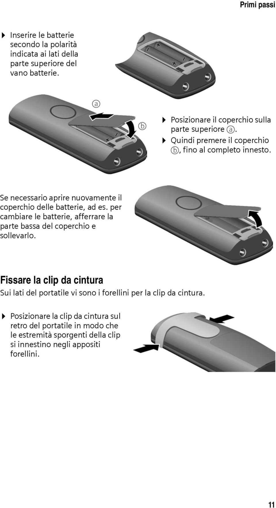 Se necessario aprire nuovamente il coperchio delle batterie, ad es. per cambiare le batterie, afferrare la parte bassa del coperchio e sollevarlo.