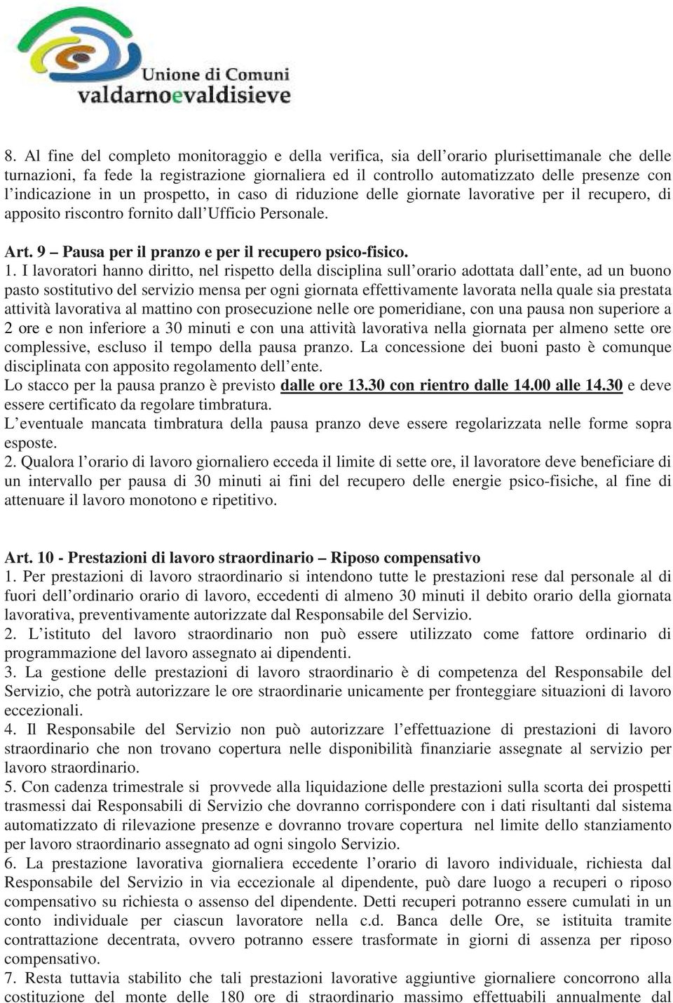 9 Pausa per il pranzo e per il recupero psico-fisico. 1.