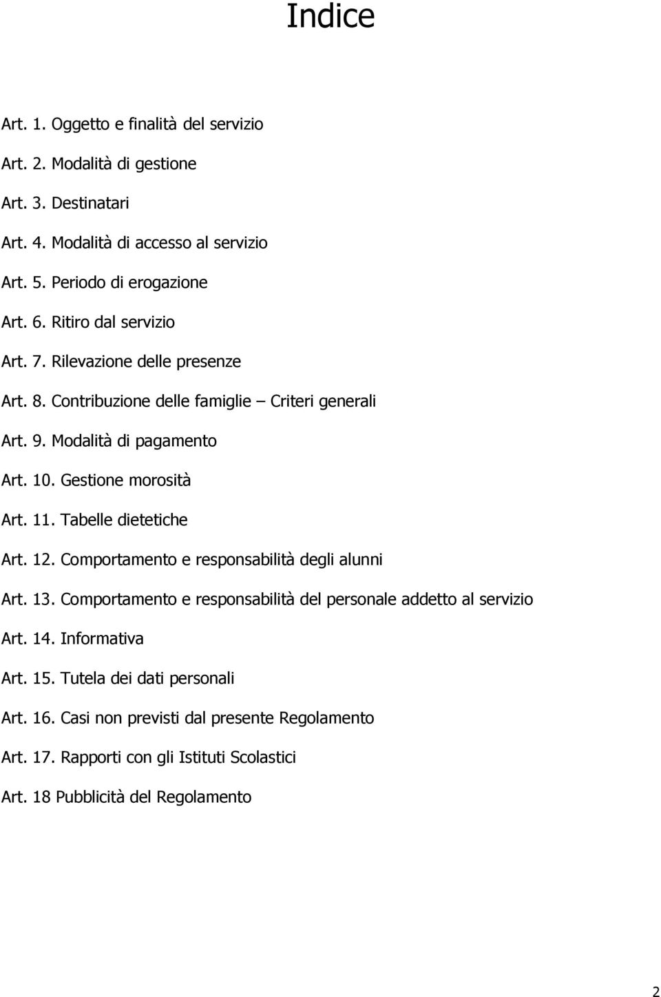 Gestione morosità Art. 11. Tabelle dietetiche Art. 12. Comportamento e responsabilità degli alunni Art. 13.