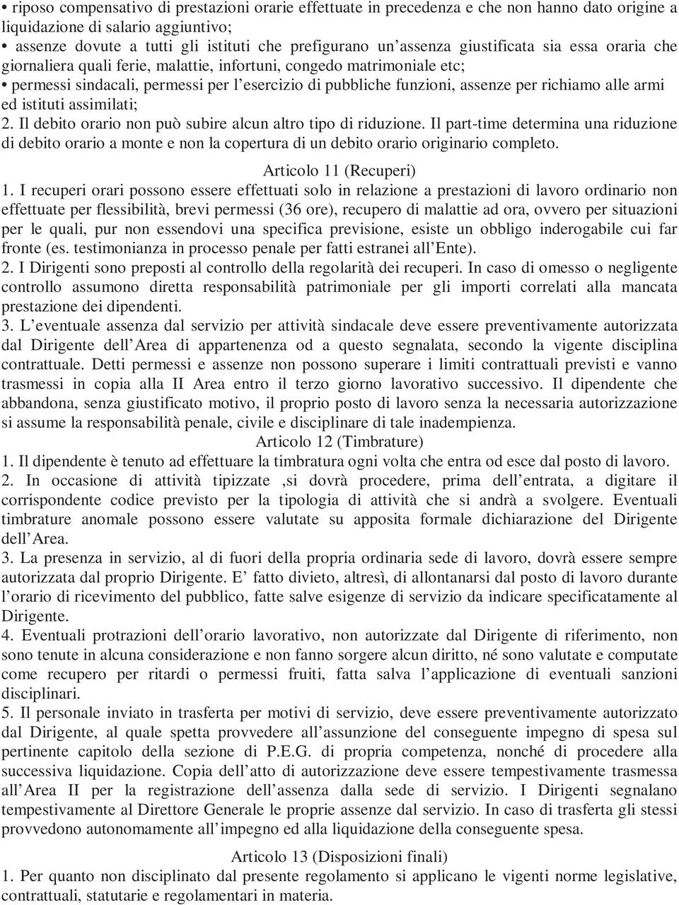 armi ed istituti assimilati; 2. Il debito orario non può subire alcun altro tipo di riduzione.