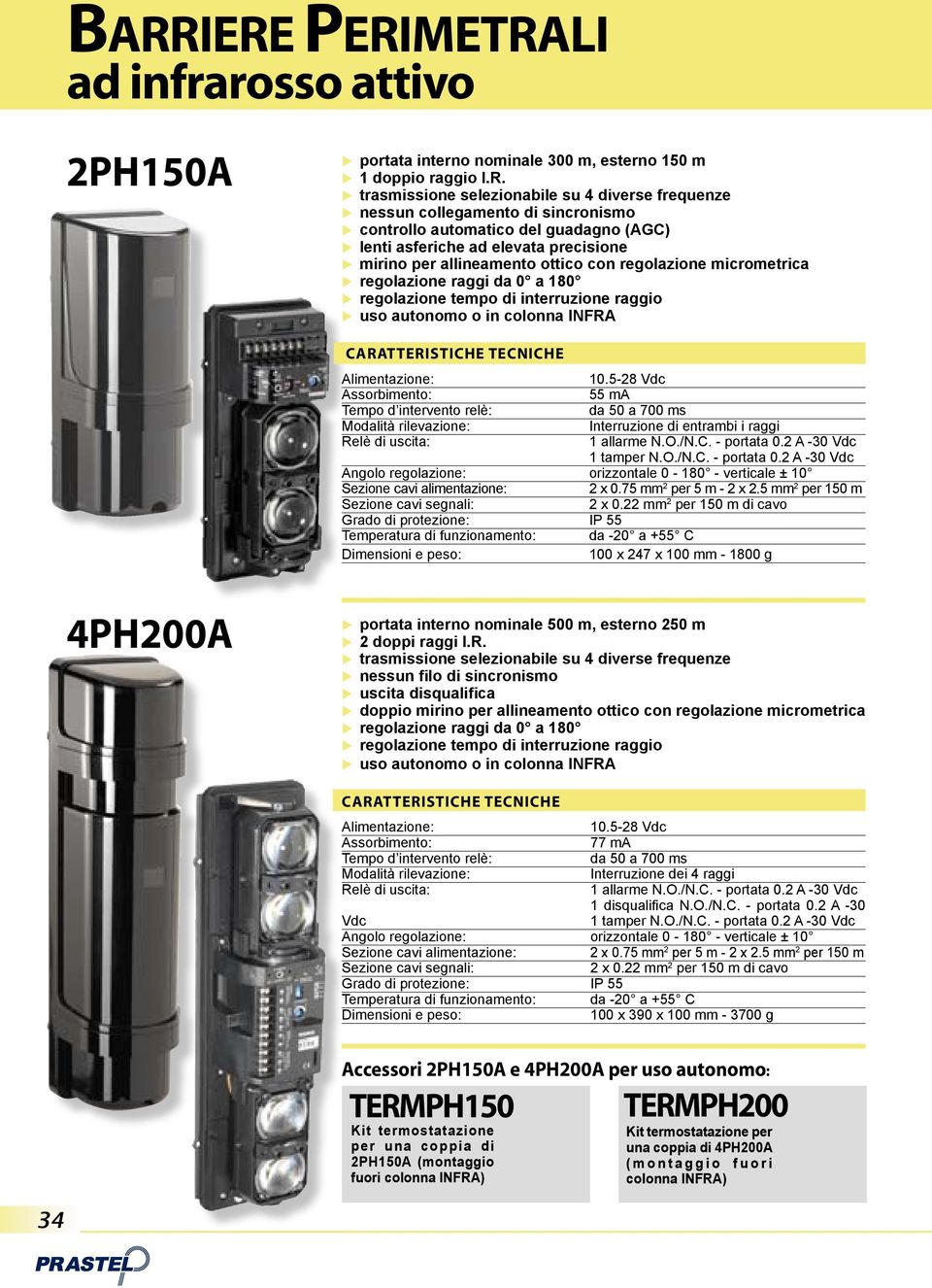 regolazione micrometrica regolazione raggi da 0 a 180 regolazione tempo di interruzione raggio uso autonomo o in colonna INFRA 10.