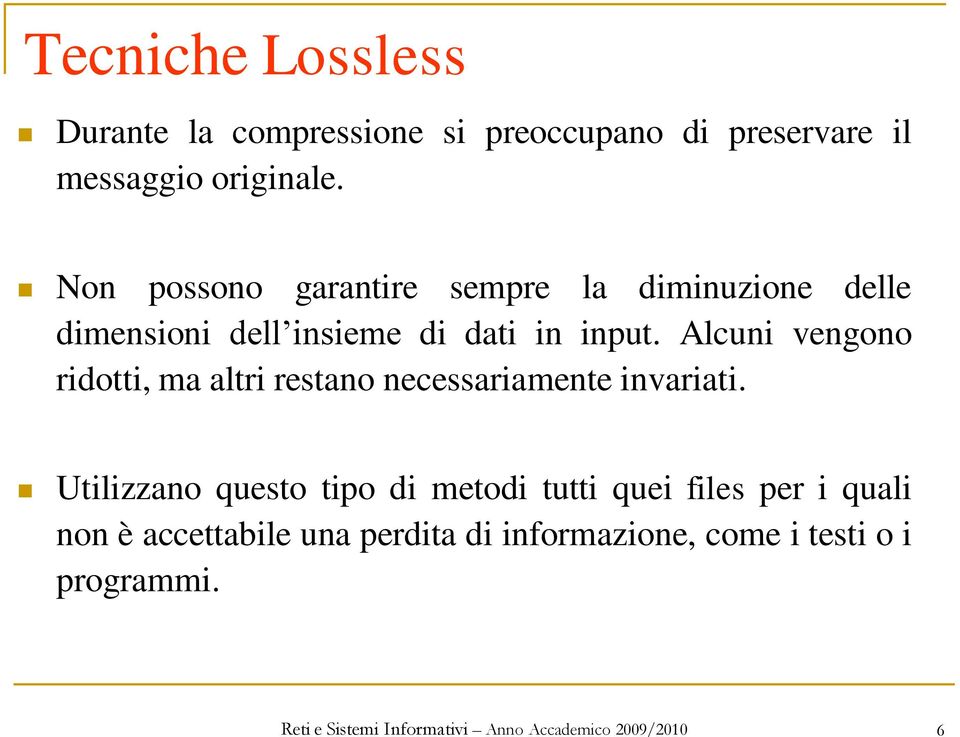 Alcuni vengono ridotti, ma altri restano necessariamente invariati.