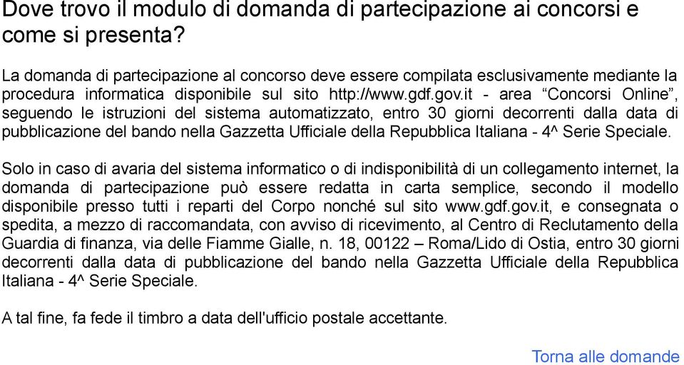 it - area Concorsi Online, seguendo le istruzioni del sistema automatizzato, entro 30 giorni decorrenti dalla data di pubblicazione del bando nella Gazzetta Ufficiale della Repubblica Italiana - 4^