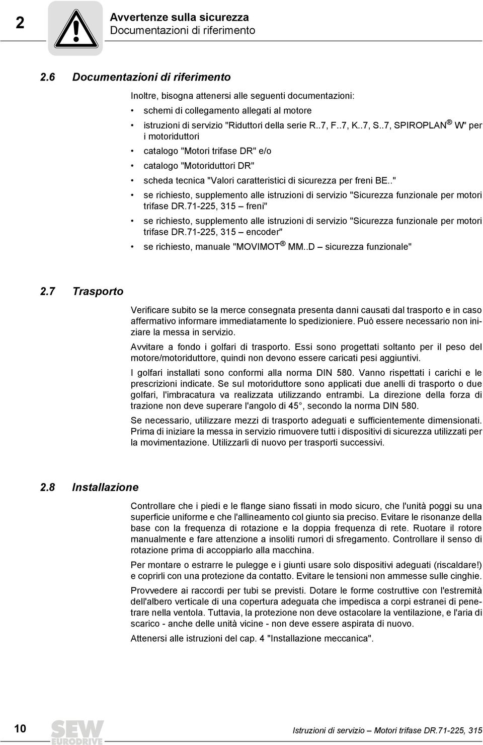 .7, SPIROPLAN W" per i motoriduttori catalogo "Motori trifase DR" e/o catalogo "Motoriduttori DR" scheda tecnica "Valori caratteristici di sicurezza per freni BE.