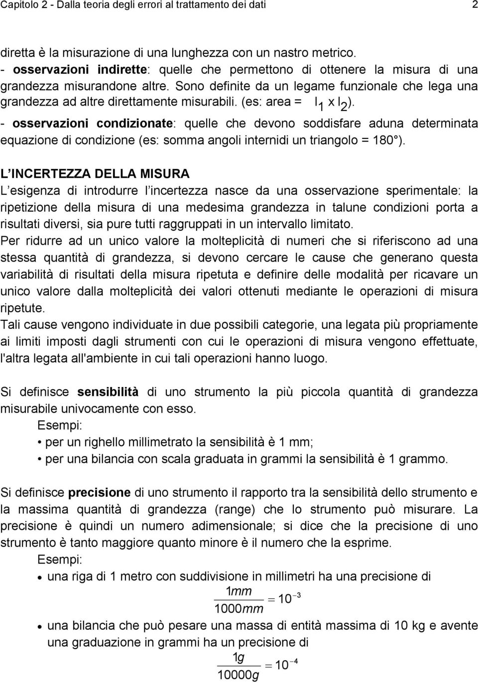 (es: area l x l ). - osserazon condzonate: quelle che deono soddsfare aduna determnata equazone d condzone (es: somma angol nternd un trangolo 80 ).