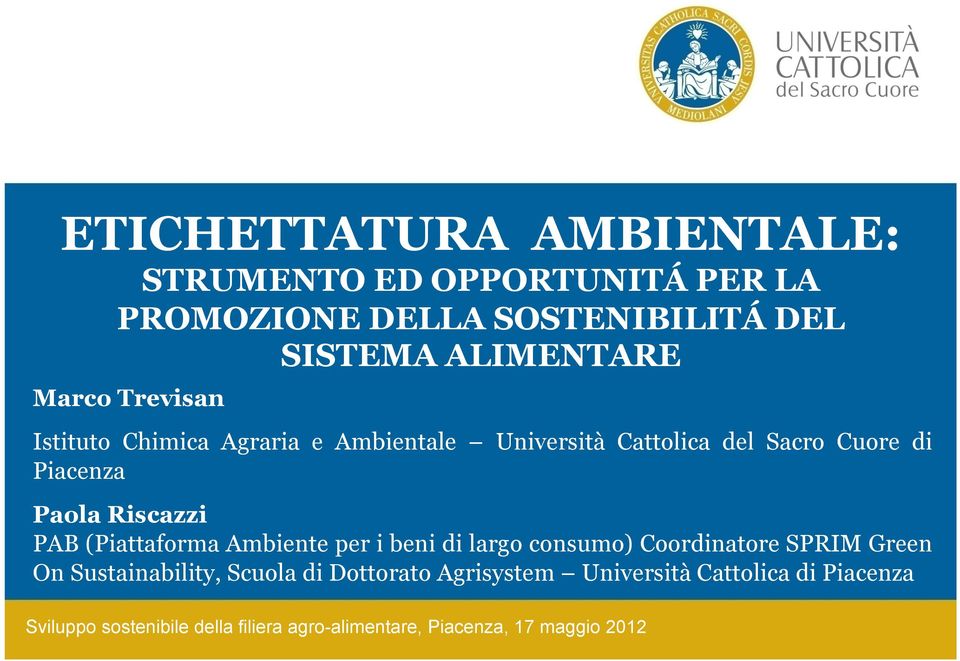 (Piattaforma Ambiente per i beni di largo consumo) Coordinatore SPRIM Green On Sustainability, Scuola di