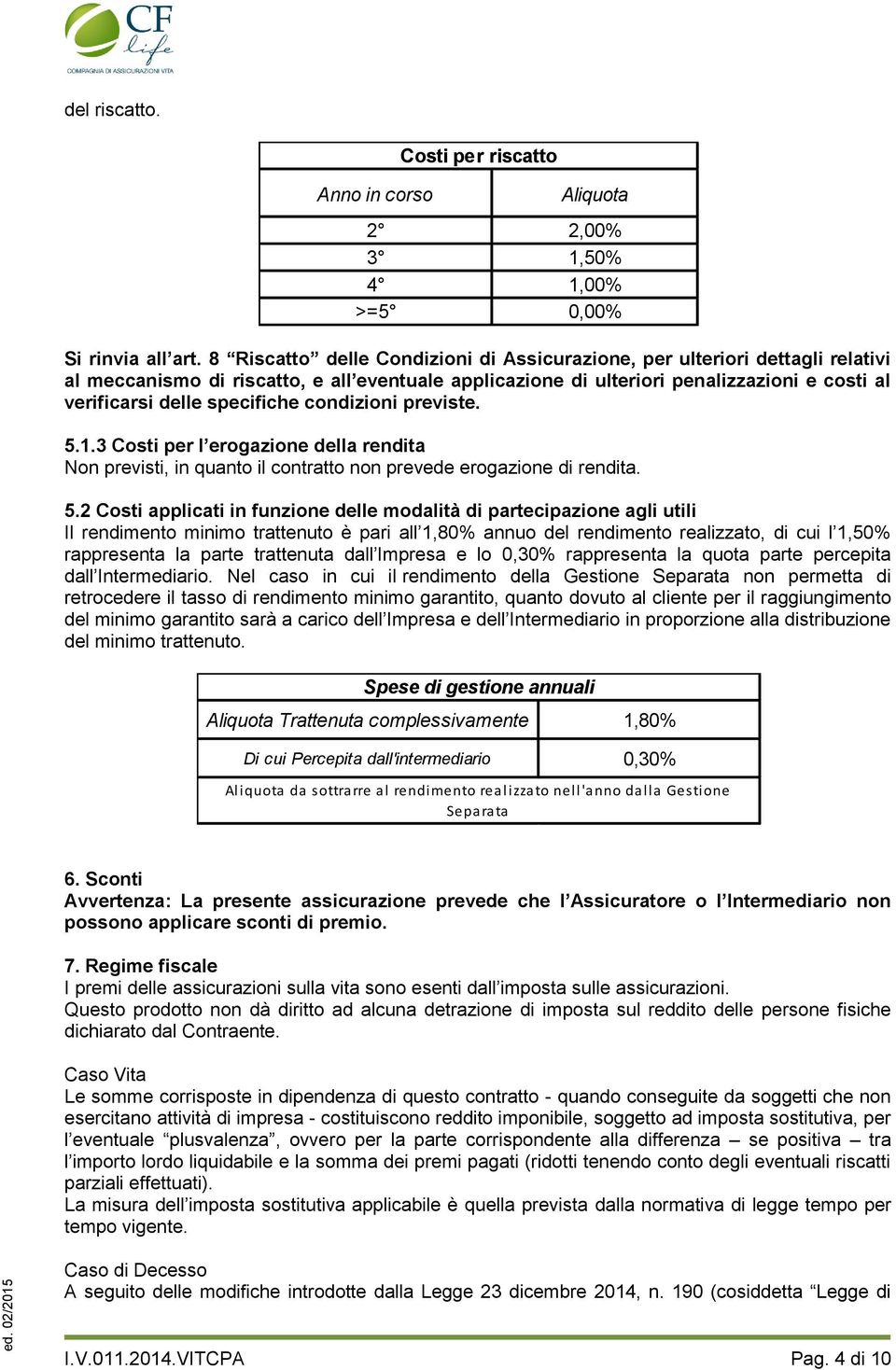 specifiche condizioni previste. 5.