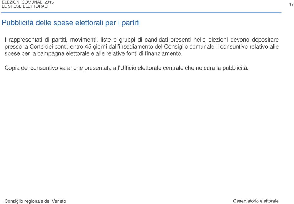 insediamento del Consiglio comunale il consuntivo relativo alle spese per la campagna elettorale e alle