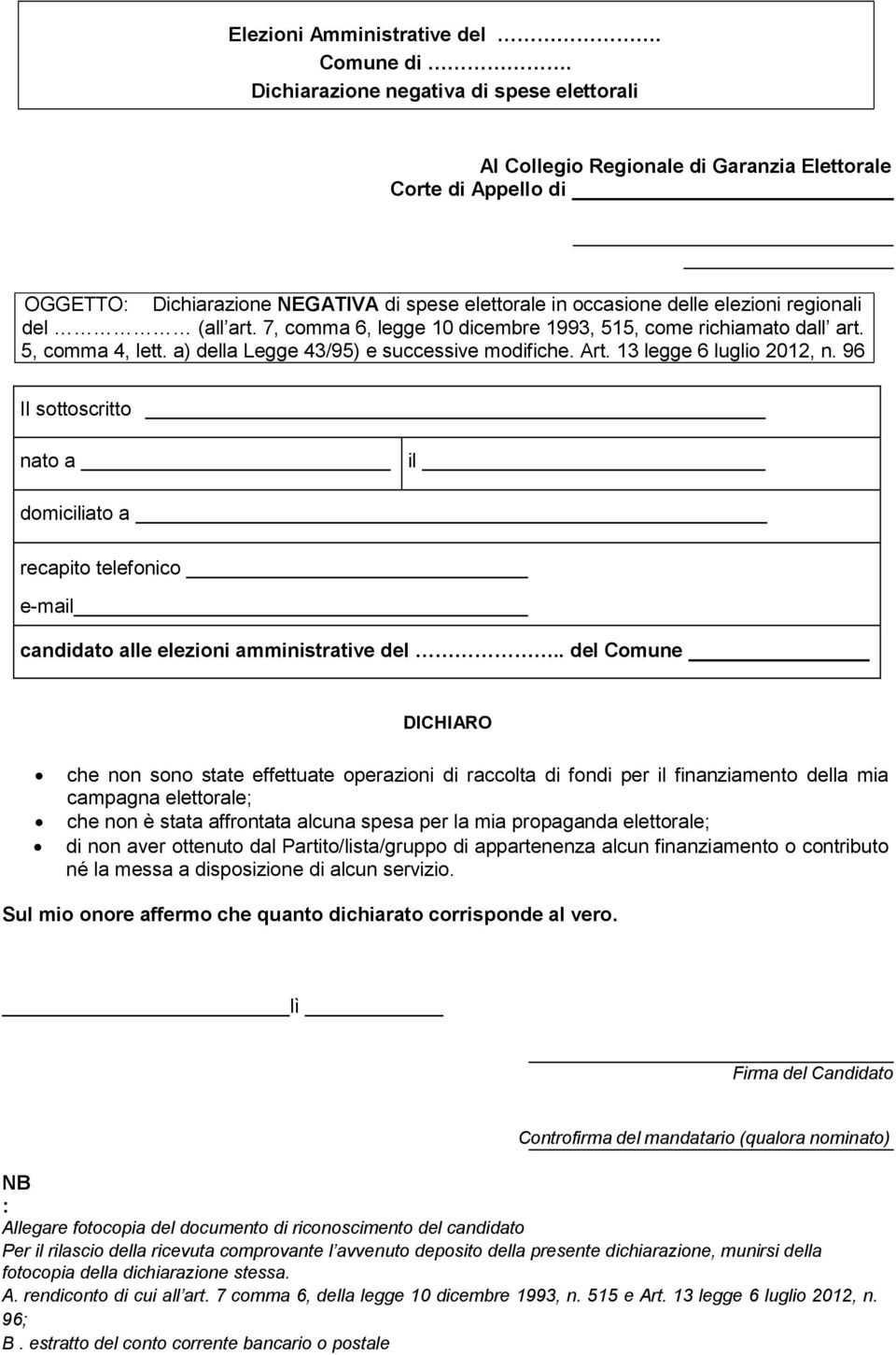 del (all art. 7, comma 6, legge 10 dicembre 1993, 515, come richiamato dall art. 5, comma 4, lett. a) della Legge 43/95) e successive modifiche. Art. 13 legge 6 luglio 2012, n.