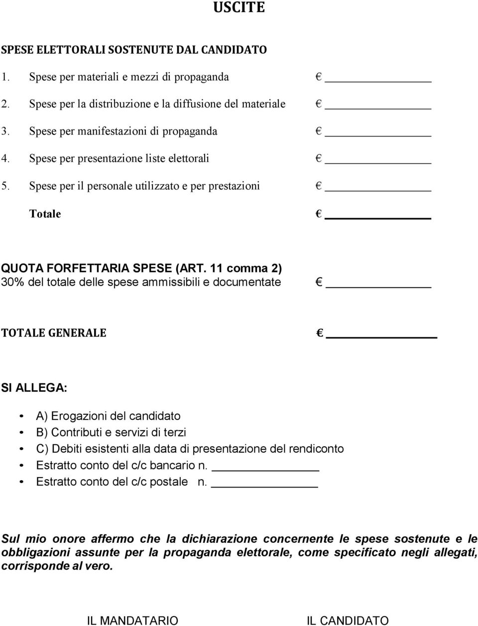 11 comma 2) 30% del totale delle spese ammissibili e documentate TOTALE GENERALE SI ALLEGA: A) Erogazioni del candidato B) Contributi e servizi di terzi C) Debiti esistenti alla data di presentazione