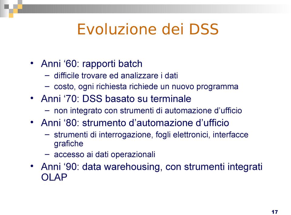 d ufficio Anni 80: strumento d automazione d ufficio strumenti di interrogazione, fogli elettronici,