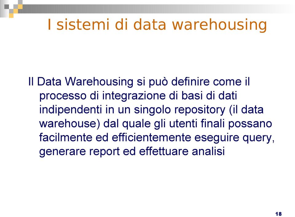 repository (il data warehouse) dal quale gli utenti finali possano