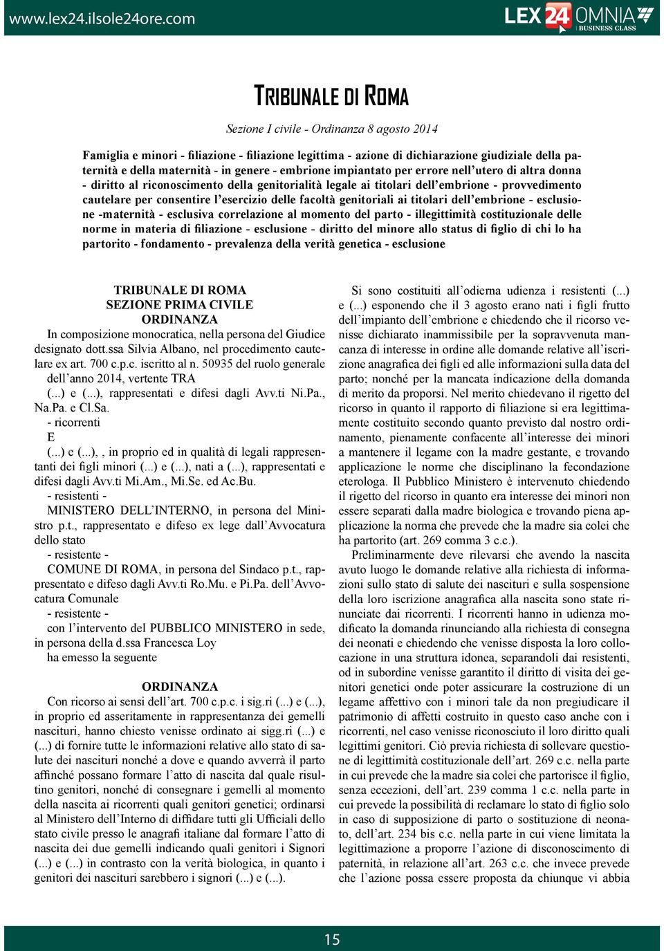 facoltà genitoriali ai titolari dell embrione - esclusione -maternità - esclusiva correlazione al momento del parto - illegittimità costituzionale delle norme in materia di filiazione - esclusione -