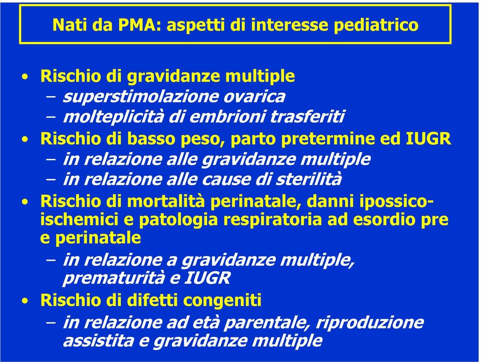 sterilità Rischio di mortalità perinatale, danni ipossicoischemici e patologia respiratoria ad esordio pre e perinatale in relazione