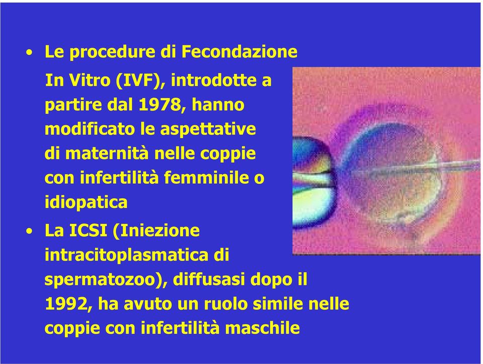 femminile o idiopatica La ICSI (Iniezione intracitoplasmatica di spermatozoo),