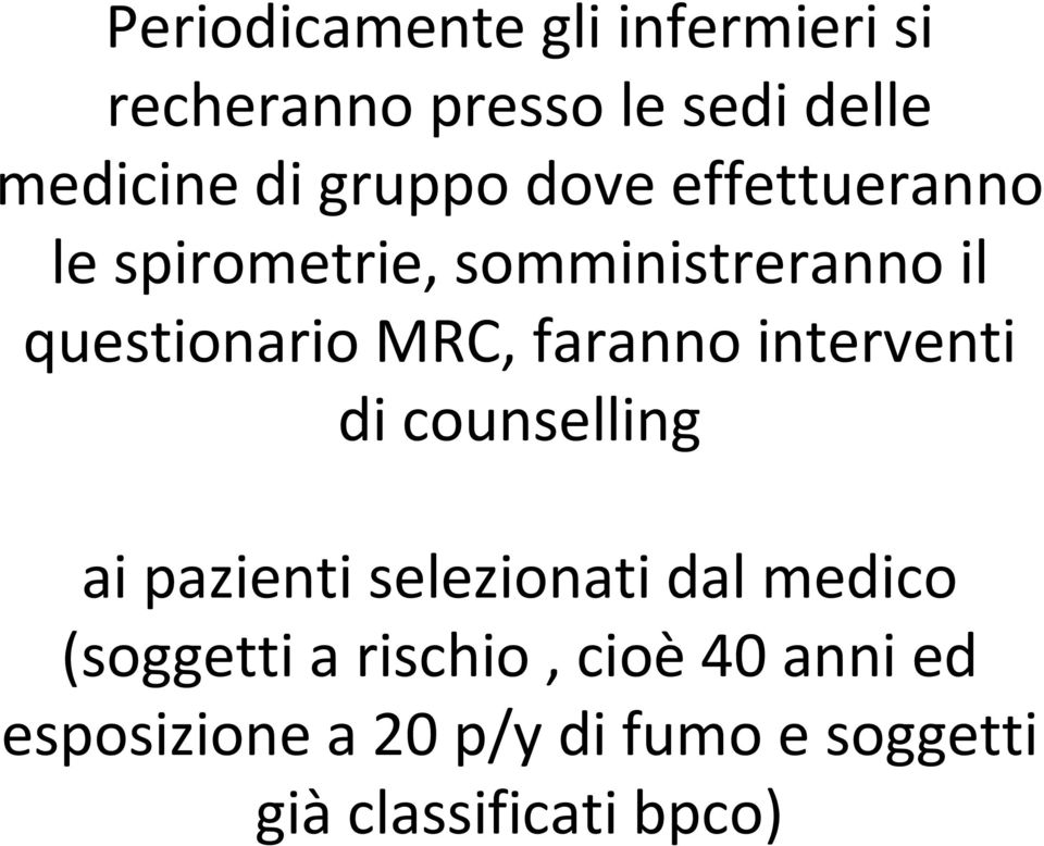 faranno interventi di counselling ai pazienti selezionati dal medico (soggetti a