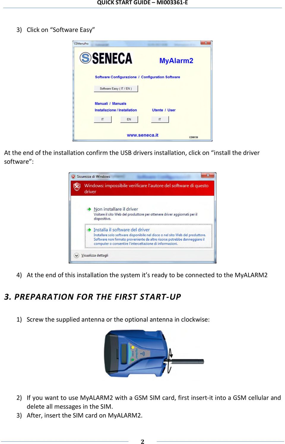 PREPARATION FOR THE FIRST START-UP 1) Screw the supplied antenna or the optional antenna in clockwise: 2) If you want to use