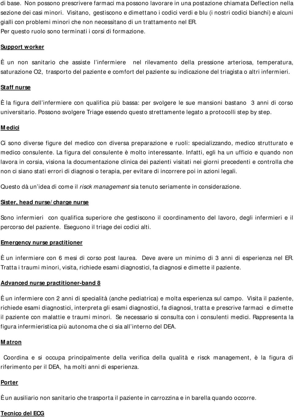 Per questo ruolo sono terminati i corsi di formazione.