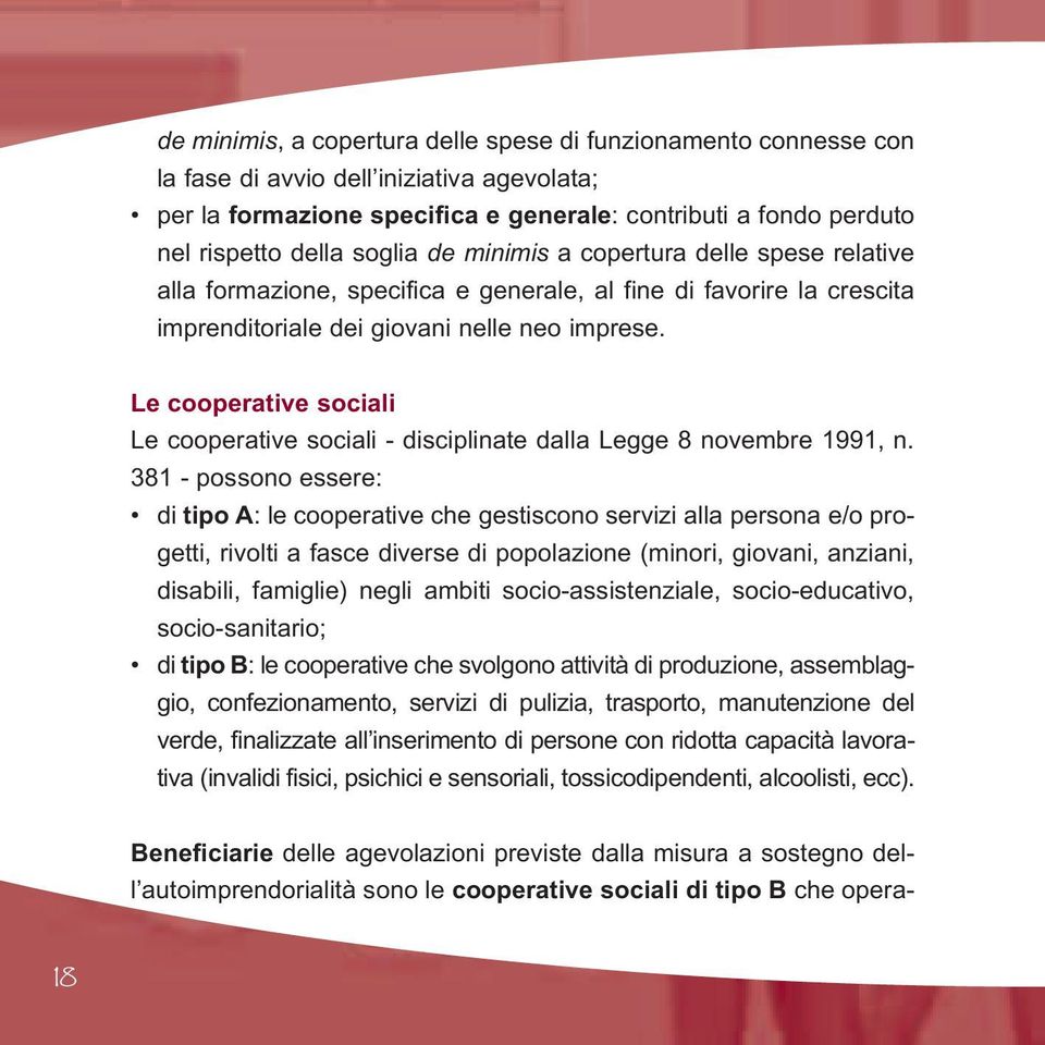 Le cooperative sociali Le cooperative sociali - disciplinate dalla Legge 8 novembre 1991, n.