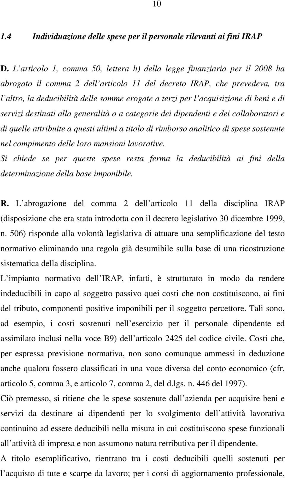 terzi per l acquisizione di beni e di servizi destinati alla generalità o a categorie dei dipendenti e dei collaboratori e di quelle attribuite a questi ultimi a titolo di rimborso analitico di spese