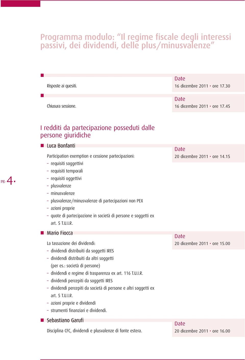 plusvalenze minusvalenze plusvalenze/minusvalenze di partecipazioni non PEX azioni proprie quote di partecipazione in società di persone e soggetti ex art. 5 T.U.I.R.