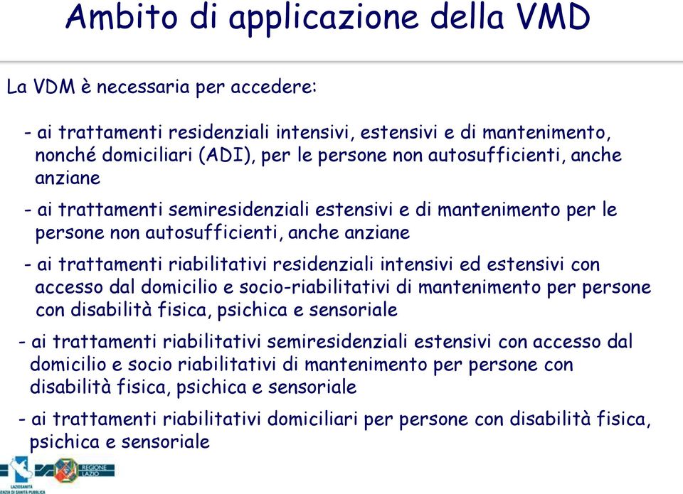 ed estensivi con accesso dal domicilio e socio-riabilitativi di mantenimento per persone con disabilità fisica, psichica e sensoriale - ai trattamenti riabilitativi semiresidenziali estensivi con