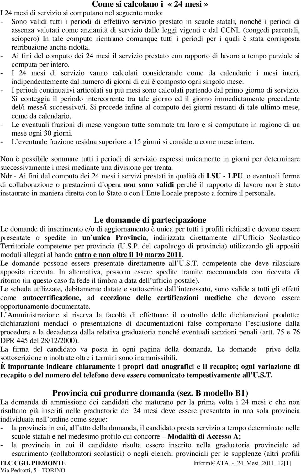 ridotta. - Ai fini del computo dei 24 mesi il servizio prestato con rapporto di lavoro a tempo parziale si computa per intero.