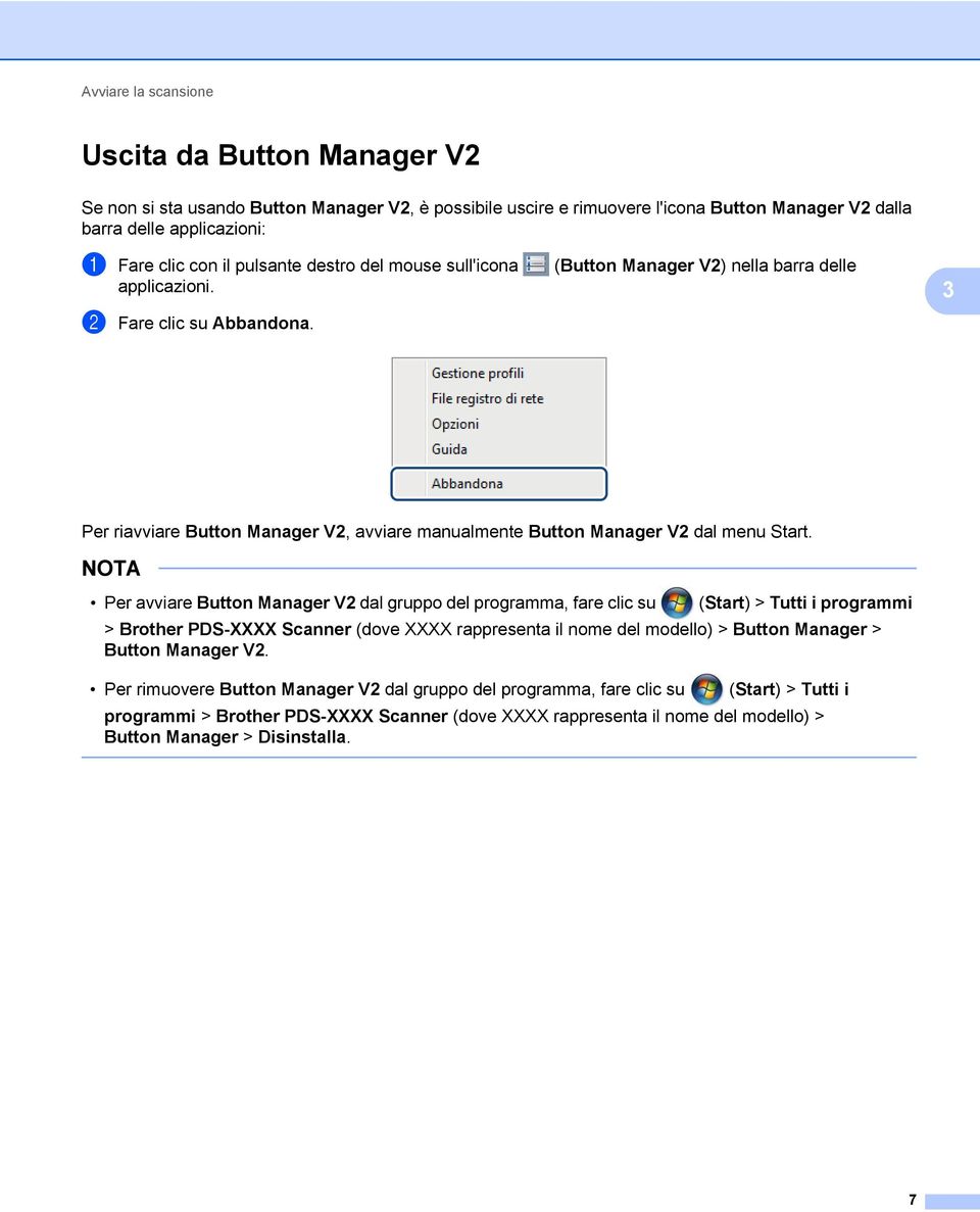 3 Per riavviare Button Manager V2, avviare manualmente Button Manager V2 dal menu Start.