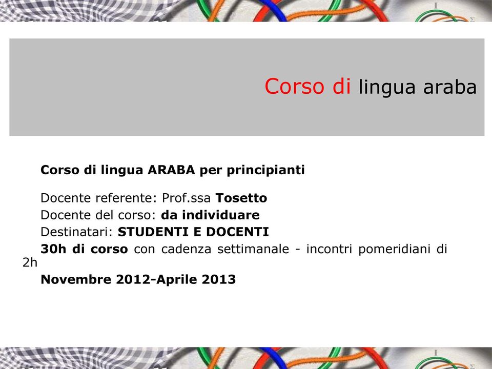 ssa Tosetto Docente del corso: da individuare Destinatari: