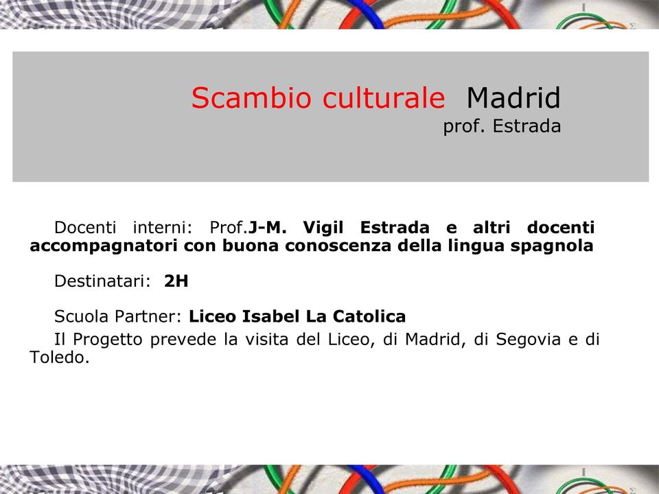 lingua spagnola Destinatari: 2H Scuola Partner: Liceo Isabel La