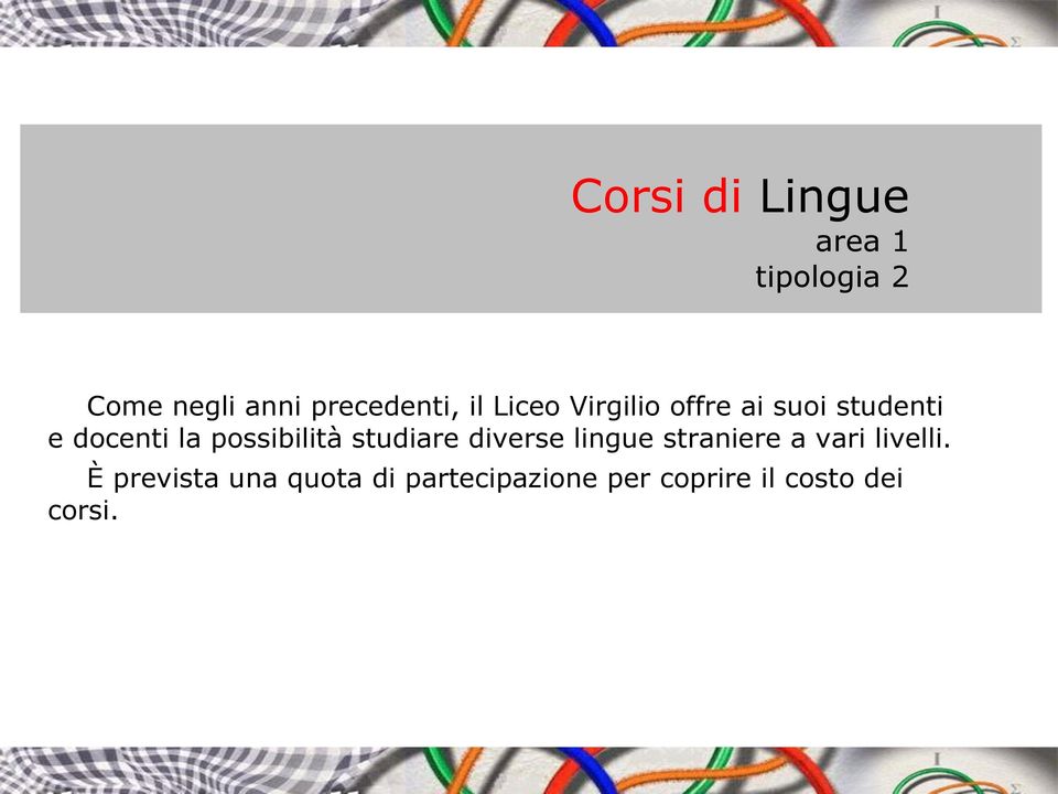 possibilità studiare diverse lingue straniere a vari livelli.