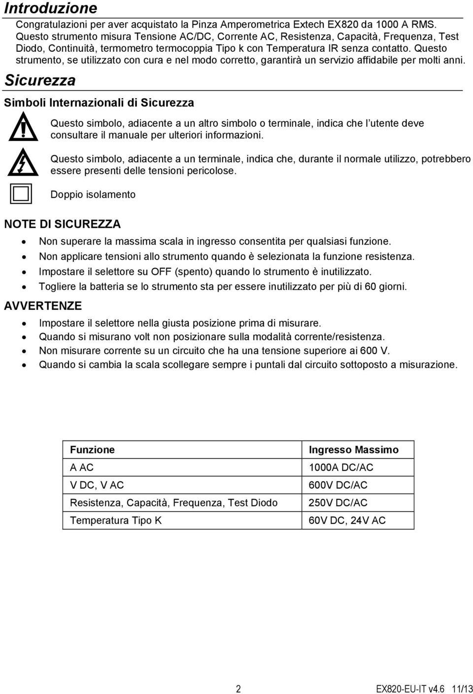 Questo strumento, se utilizzato con cura e nel modo corretto, garantirà un servizio affidabile per molti anni.