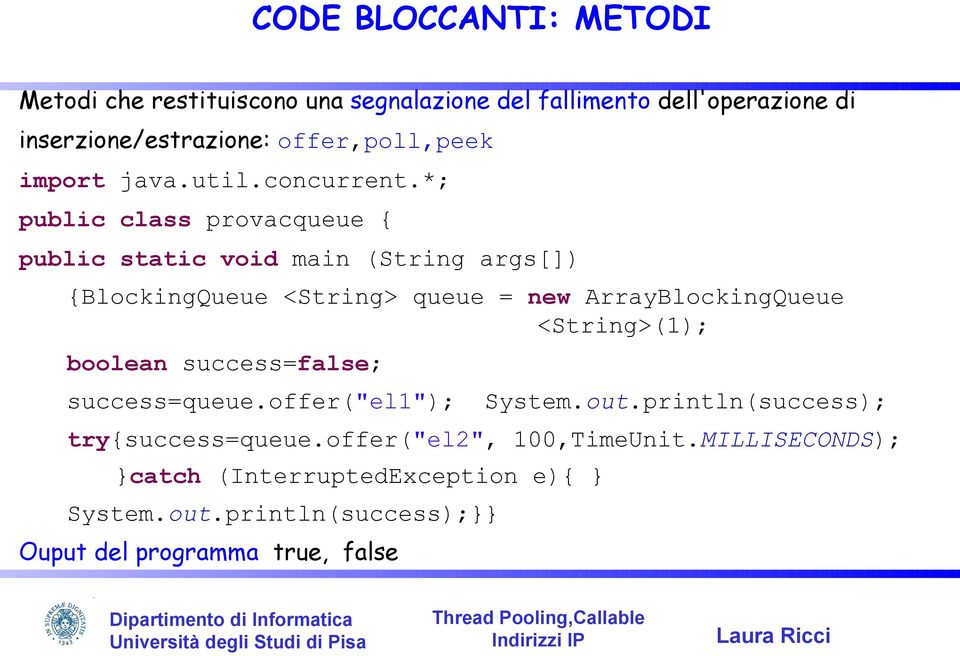 *; public class provacqueue { public static void main (String args[]) {BlockingQueue <String> queue = new ArrayBlockingQueue