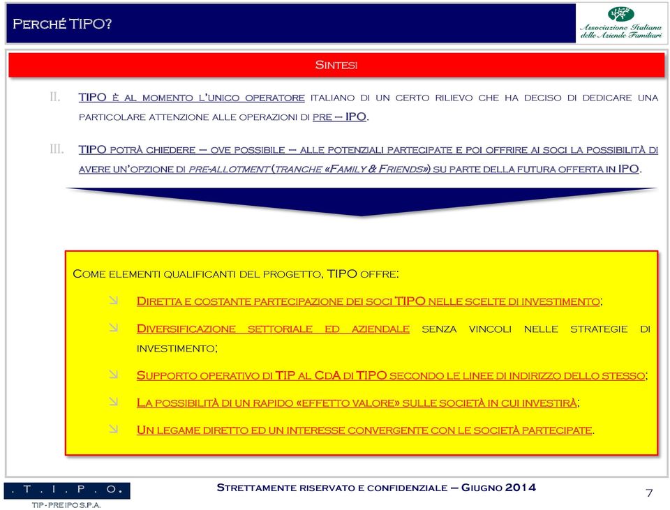 IPO. COME ELEMENTI QUALIFICANTI DEL PROGETTO, TIPO OFFRE: DIRETTA E COSTANTE PARTECIPAZIONE DEI SOCI TIPO NELLE SCELTE DI INVESTIMENTO; DIVERSIFICAZIONE SETTORIALE ED AZIENDALE SENZA VINCOLI NELLE