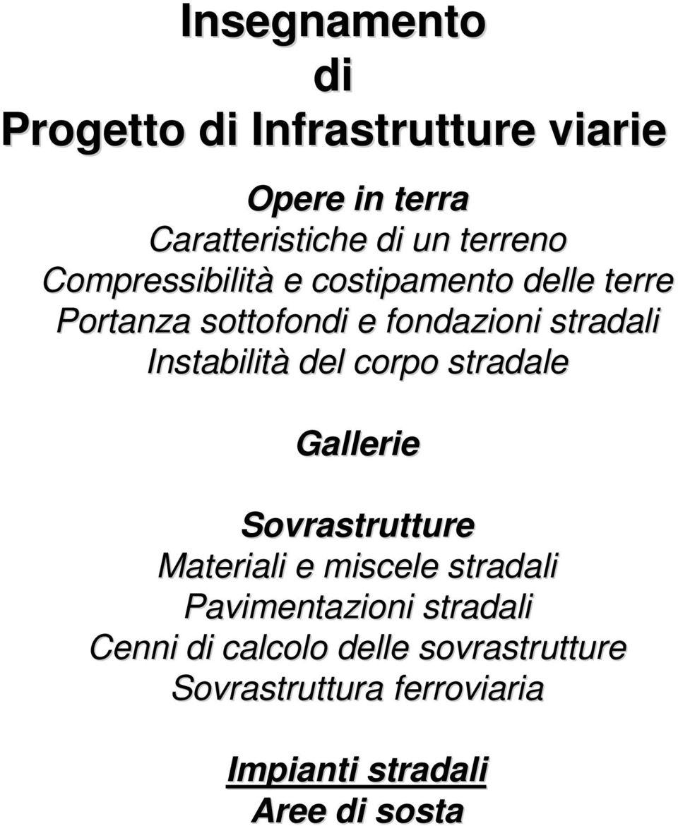 Instabilità del corpo stradale Gallerie Sovrastrutture Materiali e miscele stradali