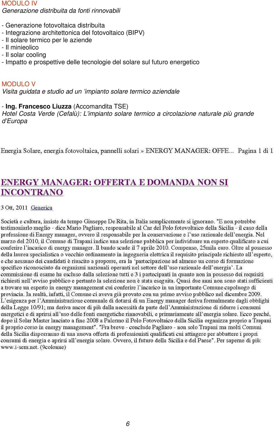 tecnologie del solare sul futuro energetico MODULO V Visita guidata e studio ad un impianto solare termico aziendale - Ing.