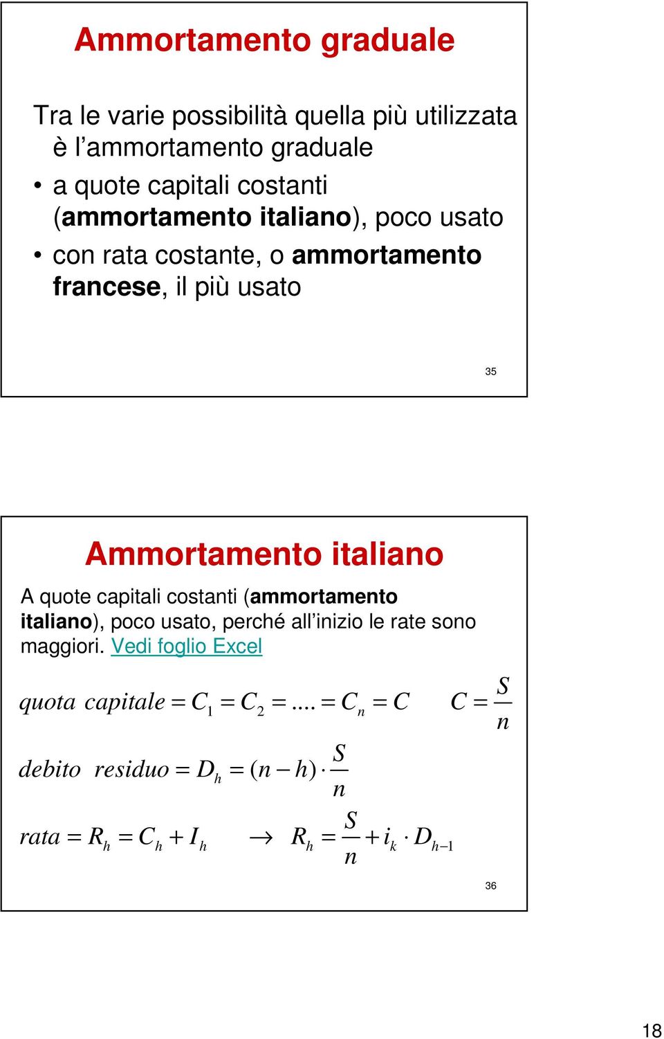 quote captal costat (ammortameto talao), poco usato, perché all zo le rate soo maggor.