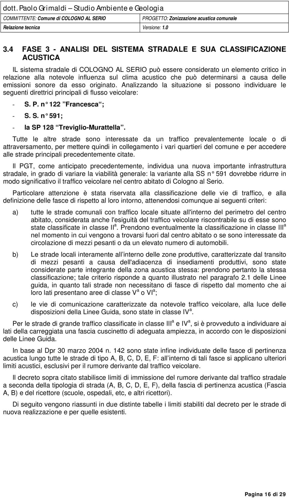 n 122 Francesca ; - S. S. n 591; - la SP 128 Treviglio-Murattella.