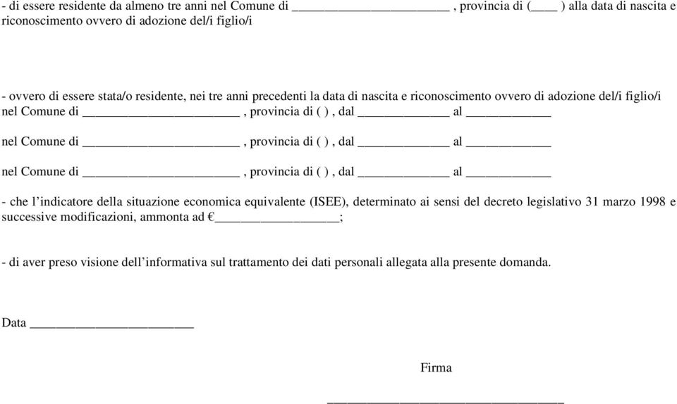 - che l indicatore della situazione economica equivalente (ISEE), determinato ai sensi del decreto legislativo 31 marzo 1998 e successive