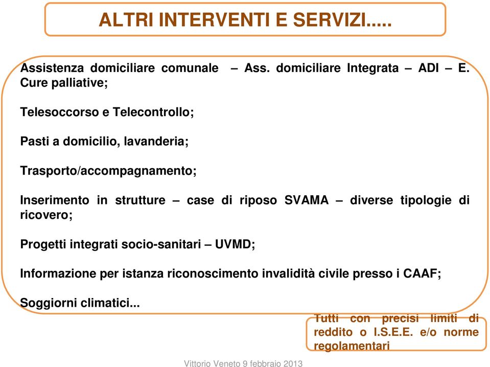 strutture case di riposo SVAMA diverse tipologie di ricovero; Progetti integrati socio-sanitari UVMD; Informazione per