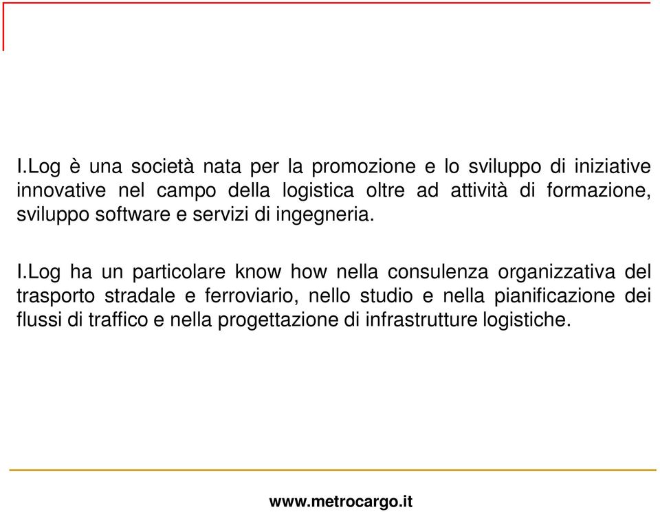 Log ha un particolare know how nella consulenza organizzativa del trasporto stradale e