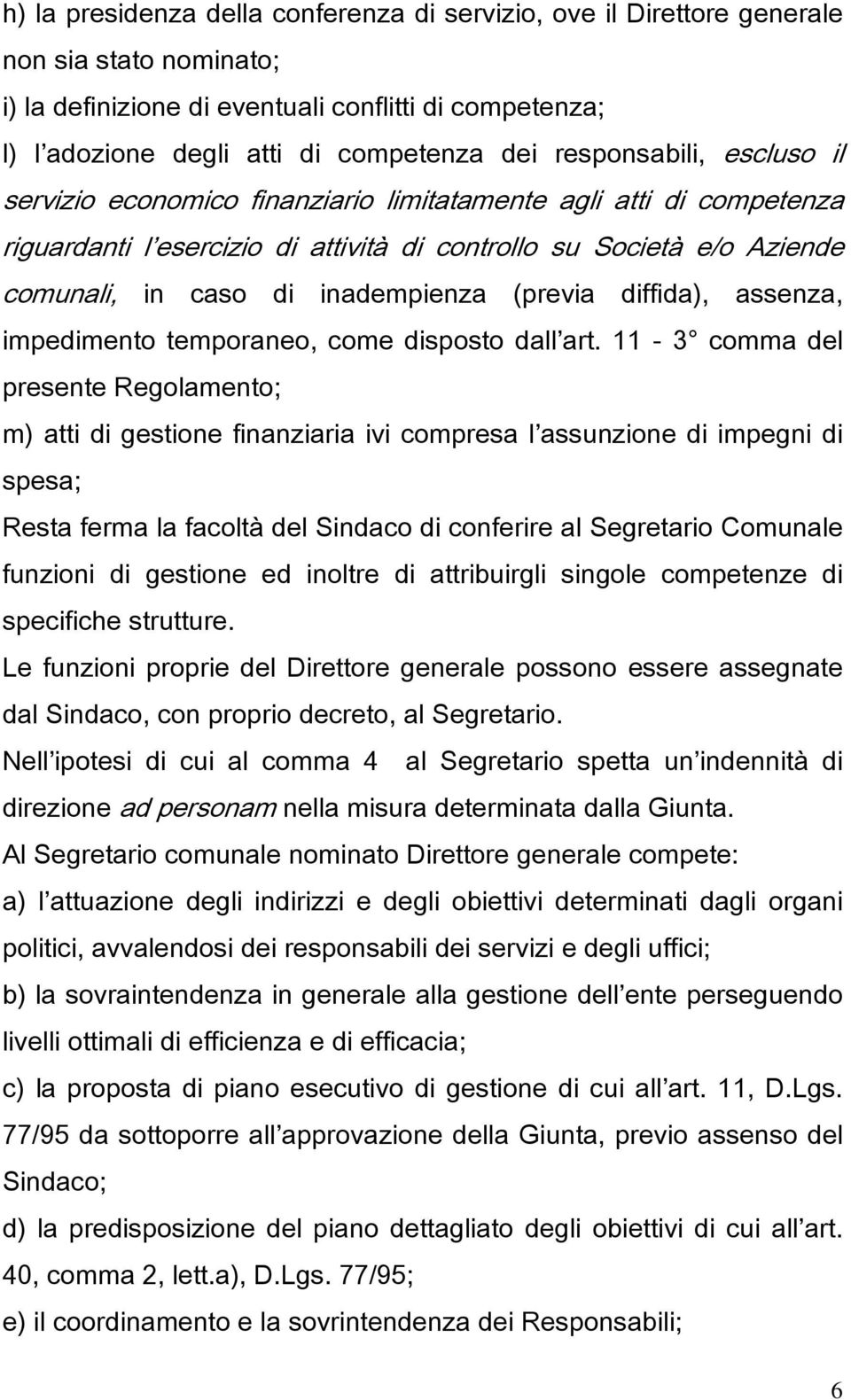 (previa diffida, assenza, impedimento temporaneo, come disposto dall art.