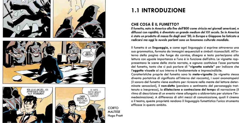 Corto Maltese Hugo Pratt Il fumetto è un linguaggio, e come ogni linguaggio si esprime attraverso una sua grammatica, formata da immagini sequenziali e simboli riconoscibili.